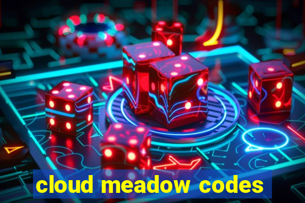 cloud meadow codes